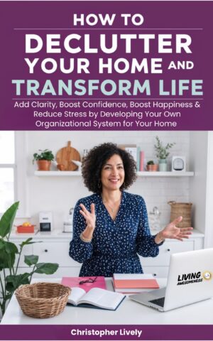 How to Declutter Your Home and Transform Your Life - Book