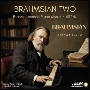 BRAHMSIAN TWO - Brahms Inspired Piano Music in 432Hz - CD Album