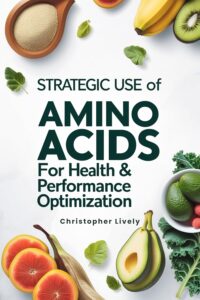 Strategic Use of Amino Acids for Health & Performance Optimization