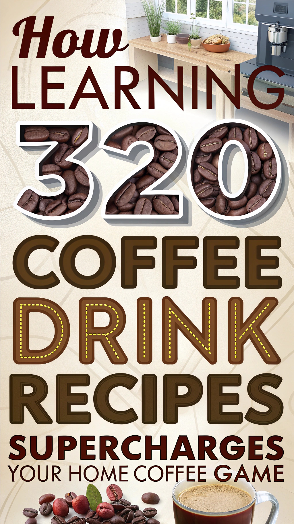 How Learning 320 Coffee Drink Recipes Supercharges Your Home Coffee Game