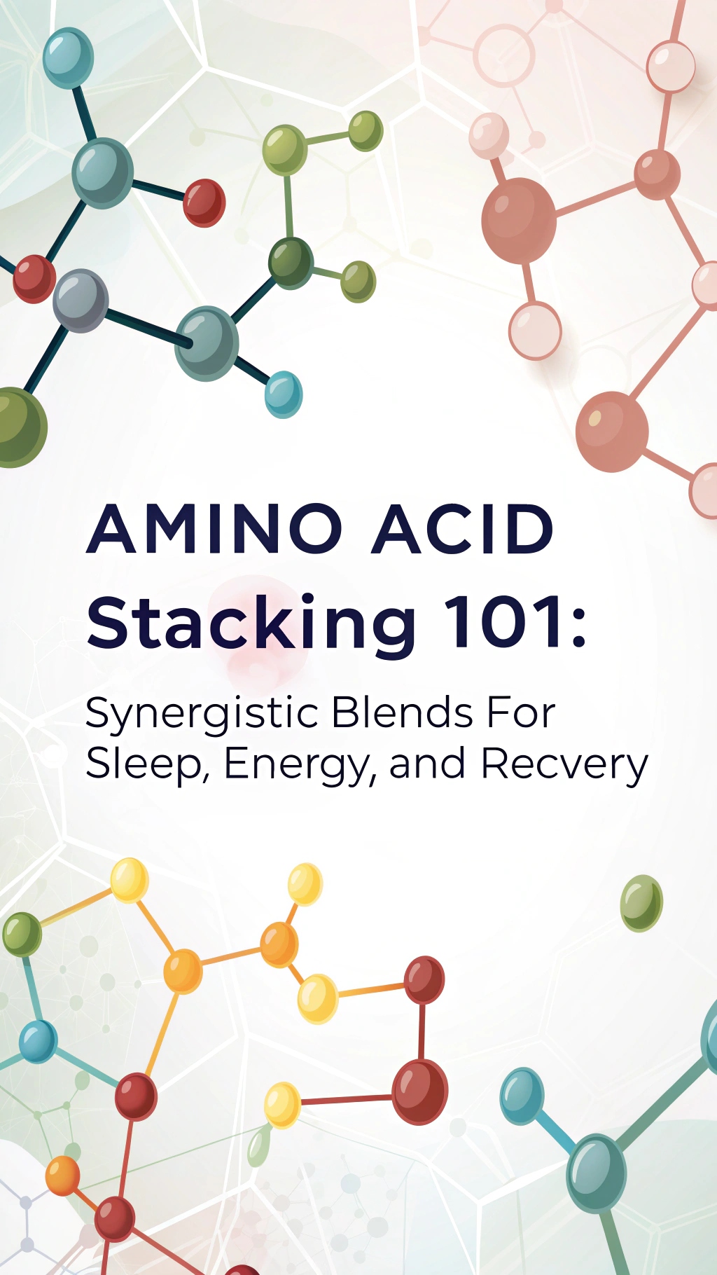 Amino Acid Stacking 101 - Synergistic Blends for Sleep, Energy, and Recovery